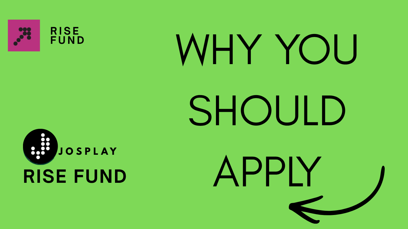 Why You Should Apply For The Josplay Rise Fund.