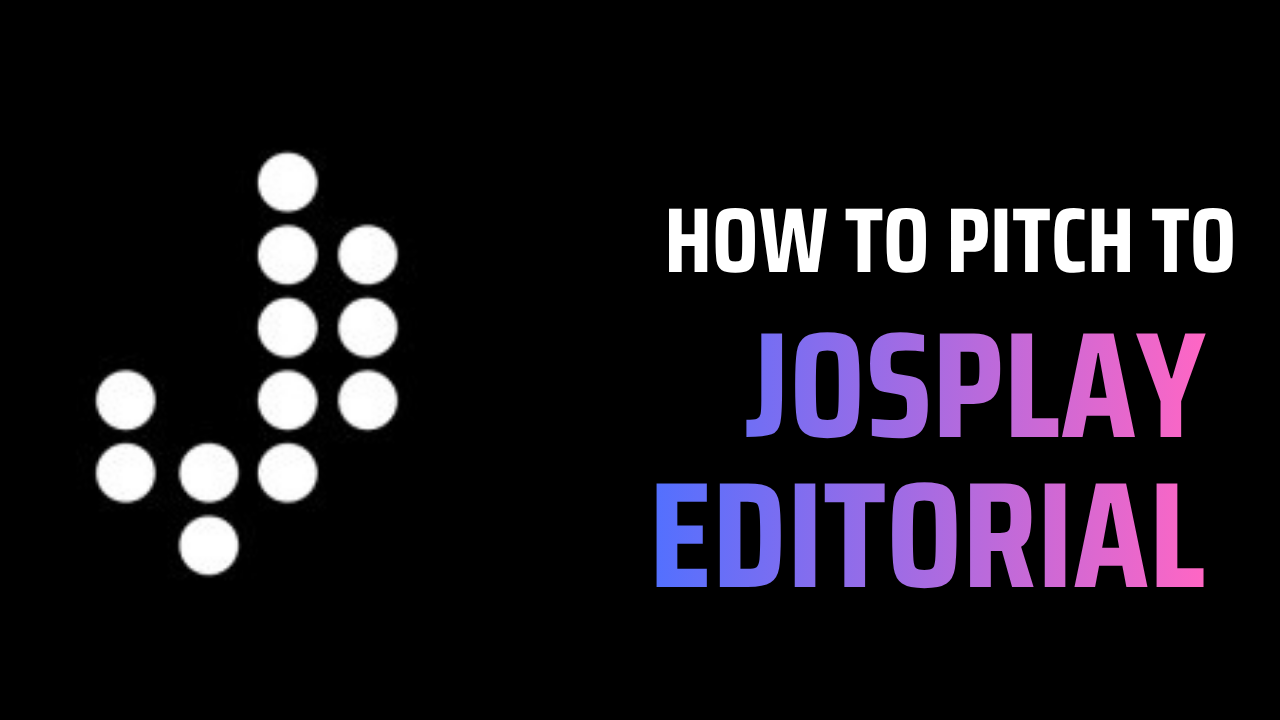 How to Pitch to Josplay Editorial: A Step-by-Step Guide