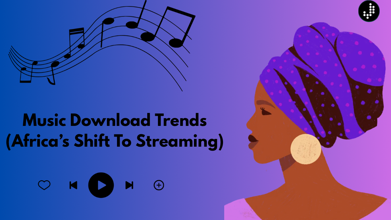 Music Download Trends: Africa’s Shift To Streaming​​​​​​​​​​​​​​​​​​​​​​​​​​​​​​​​​​​​​​​​​​​​​​​​​​